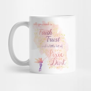 All You Need is Faith, Trust, and a Little Bit of Pixie Dust Mug